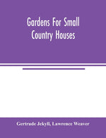 Book cover for Gardens for Small Country Houses