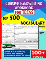 Book cover for Cursive Handwriting Workbook for Teens: Top 500 Vocabulary Words A to Z with meanings to learn vocabulary builder for adults &