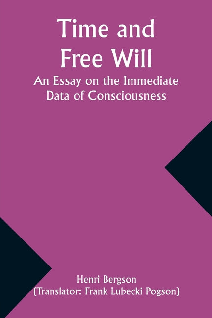 Book cover for Time and Free Will: An Essay on the Immediate Data of Consciousness