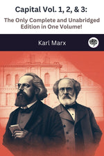 Book cover for Capital Vol. 1, 2, & 3: The Only Complete and Unabridged Edition in One Volume!