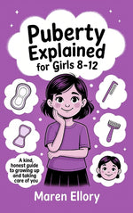 Book cover for Puberty Explained for Girls 8-12: A Kind, Honest Guide to Growing Up and Taking Care of You