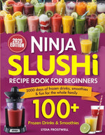 Book cover for Ninja Slushi Recipe Book for Beginners: 2000 Days of Frozen Drinks, Smoothies & Fun for the Whole Family