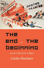 Book cover for The End of the Beginning: Lessons of the Soviet collapse