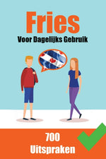Book cover for 700 Friese Uitspraken Voor dagelijks gebruik Leer de Friese taal: 700 Fryske Útspraken: Foar Deistich Gebrûk