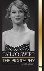Book cover for Taylor Swift: The biography of the new queen of pop, her global impact and American Music Awards - from Country Roots to Pop Sensati