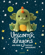 Book cover for Unicorns, Dragons and More Fantasy Amigurumi: Bring 14 Magical Characters to Life! Volume 1