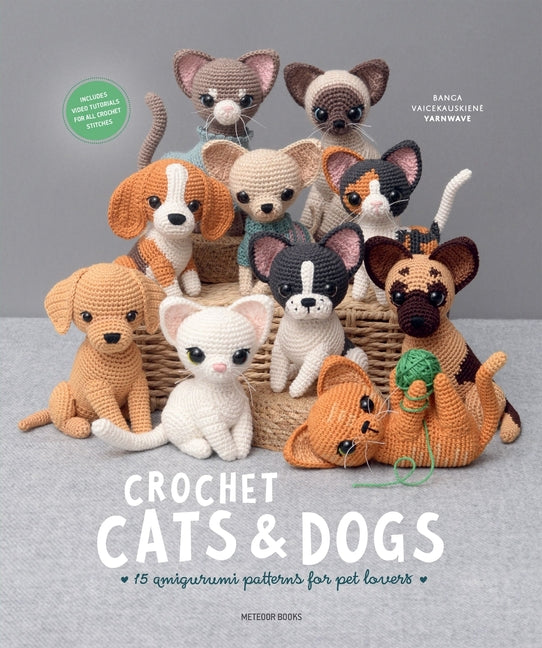 Book cover for Crochet Cats & Dogs: 15 Amigurumi Patterns for Pet Lovers