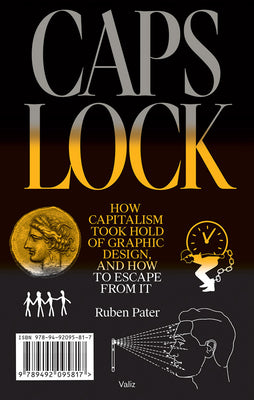 Book cover for Caps Lock: How Capitalism Took Hold of Graphic Design, and How to Escape from It
