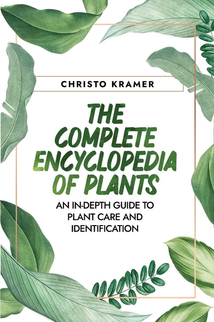 Book cover for Complete Encyclopedia of Plants: An In-Depth Guide to Plant Care and Identification