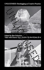 Book cover for Unlicensed: Bootlegging as Creative Practice
