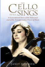 Book cover for The Cello Still Sings: A Generational Story of the Holocaust and of the Transformative Power of Music