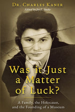 Book cover for Was it Just a Matter of Luck?: A Family, the Holocaust, and the Founding of a Museum