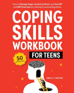 Book cover for Coping Skills Workbook for Teens: How to Manage Anger, Anxiety & Stress, and Use CBT and DBT Exercises for Lifelong Emotional Regulation