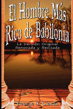 Book cover for El Hombre Mas Rico de Babilonia: La Version Original Renovada y Revisada