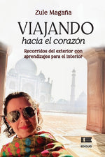 Book cover for Viajando hacia el corazón: Recorridos al exterior con aprendizajes para el interior