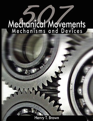 Book cover for 507 Mechanical Movements: Mechanisms and Devices