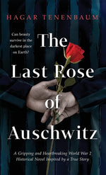Book cover for Last Rose of Auschwitz: A Gripping and Heartbreaking World War 2 Historical Novel Inspired by a True Story