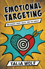 Book cover for Emotional Targeting: Win hearts. Boost sales. Own the market.