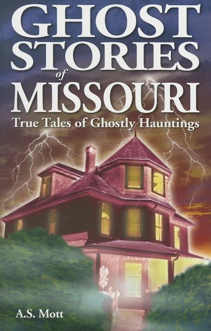 Book cover for Ghost Stories of Missouri: True Tales of Ghostly Hountings