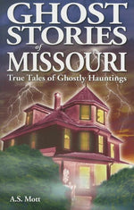 Book cover for Ghost Stories of Missouri: True Tales of Ghostly Hountings