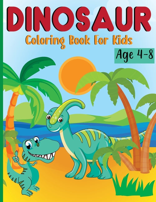 Book cover for Dinosaur Coloring Book for Kids Ages 4-8: Dino Books for Kids