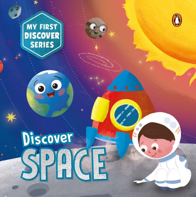 Book cover for My First Discover Series: Space: Fun and Interactive Illustrated Board Book for Kids, Toddlers Solar System, Astronauts, Planets, Stars, Asteroids, Sp