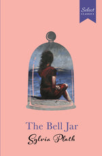 Book cover for Select Classics: The Bell Jar: (Original, Unabridged Classic, Premium Hardbound Collector's Edition, Ideal for Gifting)