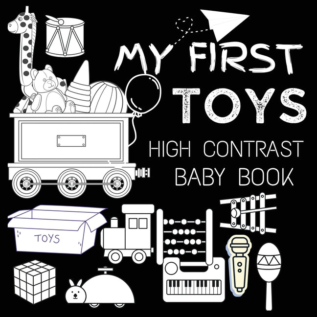 Book cover for High Contrast Baby Book - Toys: My First Toys For Newborn, Babies, Infants High Contrast Baby Book of Toys Black and White Baby Book