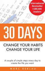 Book cover for 30 Days - Change your habits, Change your life: A couple of simple steps every day to create the life you want