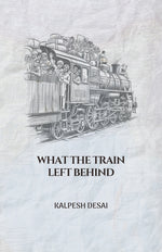 Book cover for What the Train Left Behind