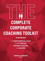 Book cover for The Complete Corporate Coaching Toolkit: The Quintessential Guide for 21st Century Business Coaches and Leaders
