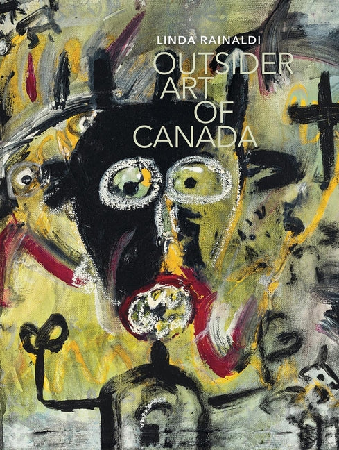 Book cover for Outsider Art of Canada: What Else Can Art Be Like?