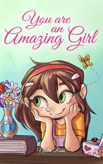 Book cover for You are an Amazing Girl: A Collection of Inspiring Stories about Courage, Friendship, Inner Strength and Self-Confidence