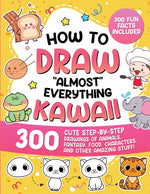 Book cover for How to Draw "Almost" Everything Kawaii: 300 Cute Step-by-Step Drawings of Animals, Fantasy, Food, Characters, and Other Amazing Stuff!