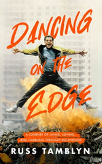 Book cover for Dancing on the Edge: A Journey of Living, Loving, and Tumbling Through Hollywood
