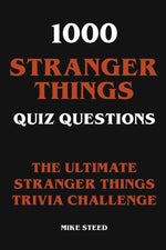Book cover for 1000 Stranger Things Quiz Questions - The Ultimate Stranger Things Trivia Challenge