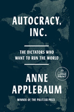 Book cover for Autocracy, Inc.: The Dictators Who Want to Run the World