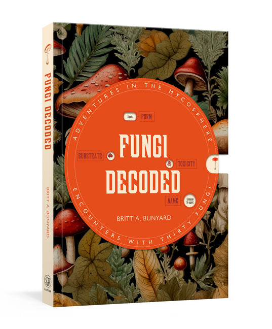 Book cover for Fungi Decoded: Adventures in the Mycosphere--Encounters with Thirty Fungi