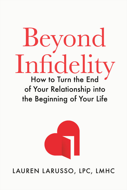Book cover for Beyond Infidelity: How to Turn the End of Your Relationship Into the Beginning of Your Life