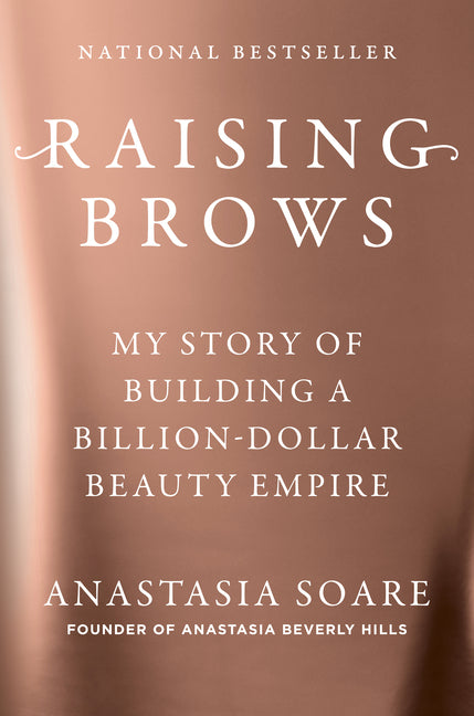 Book cover for Raising Brows: My Story of Building a Billion-Dollar Beauty Empire