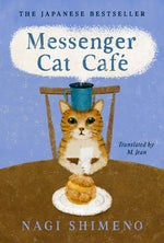 Book cover for Messenger Cat Café: The Charming, Quirky Japanese Bestseller about a Cat in the Afterlife Seeking Connection