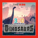 Book cover for Time for Kids: 300 Fantastic Facts!: Dinosaurs