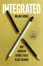 Book cover for Integrated: How American Schools Failed Black Children