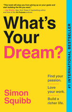 Book cover for What's Your Dream?: Find Your Passion. Love Your Work. Build a Richer Life.