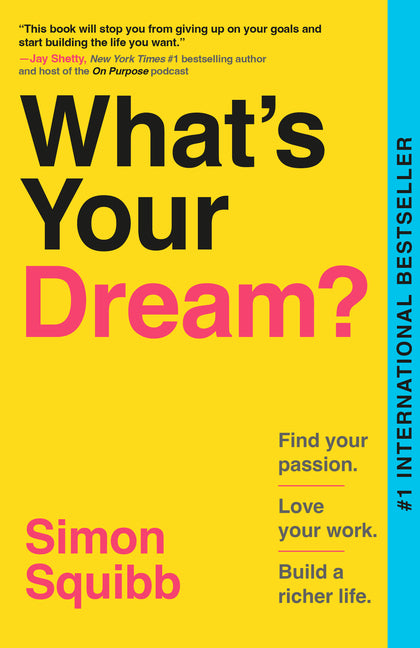 Book cover for What's Your Dream?: Find Your Passion. Love Your Work. Build a Richer Life.
