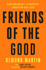 Book cover for Friends of the Good: How Remarkable Friendships Transform Our Lives