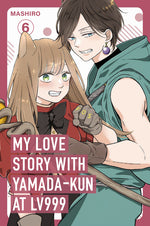 Book cover for My Love Story with Yamada-Kun at Lv999 Volume 6