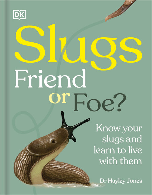 Book cover for Slugs: Friend or Foe?: Know Your Slugs and Learn to Live with Them