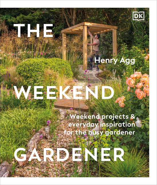 Book cover for Weekend Gardener: Weekend Projects and Everyday Inspiration for the Busy Gardener