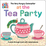 Book cover for Very Hungry Caterpillar at the Tea Party: A Peek-Through Book with Raised Pieces